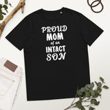 Proud Mom Of An Intact Son Unisex Organic Cotton T-Shirt